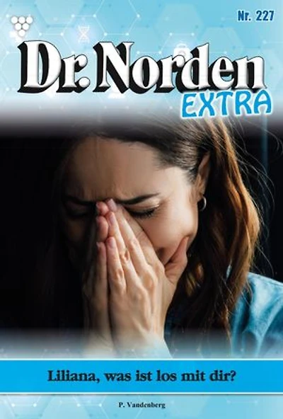 Liliana, was ist los mit dir?: Dr. Norden Extra 227 – Arztroman