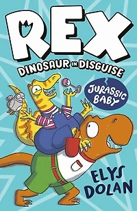 Rex Dinosaur in Disguise: Jurassic Baby