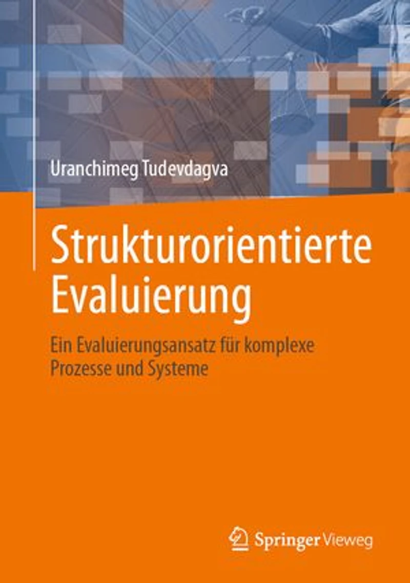 Strukturorientierte Evaluierung: Ein Evaluierungsansatz fur komplexe Prozesse und Systeme
