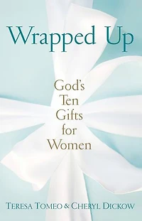 Wrapped Up: God's Ten Gifts for Women