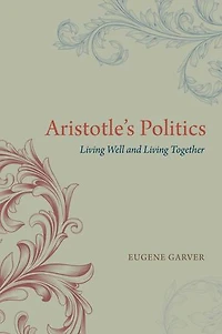 Aristotle's Politics: Living Well And Together
