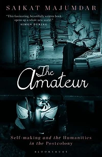 the Amateur: Self-Making and Humanities Postcolony