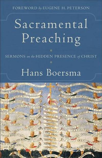 SACRAMENTAL PREACHING: Sermons on the Hidden Presence of Christ