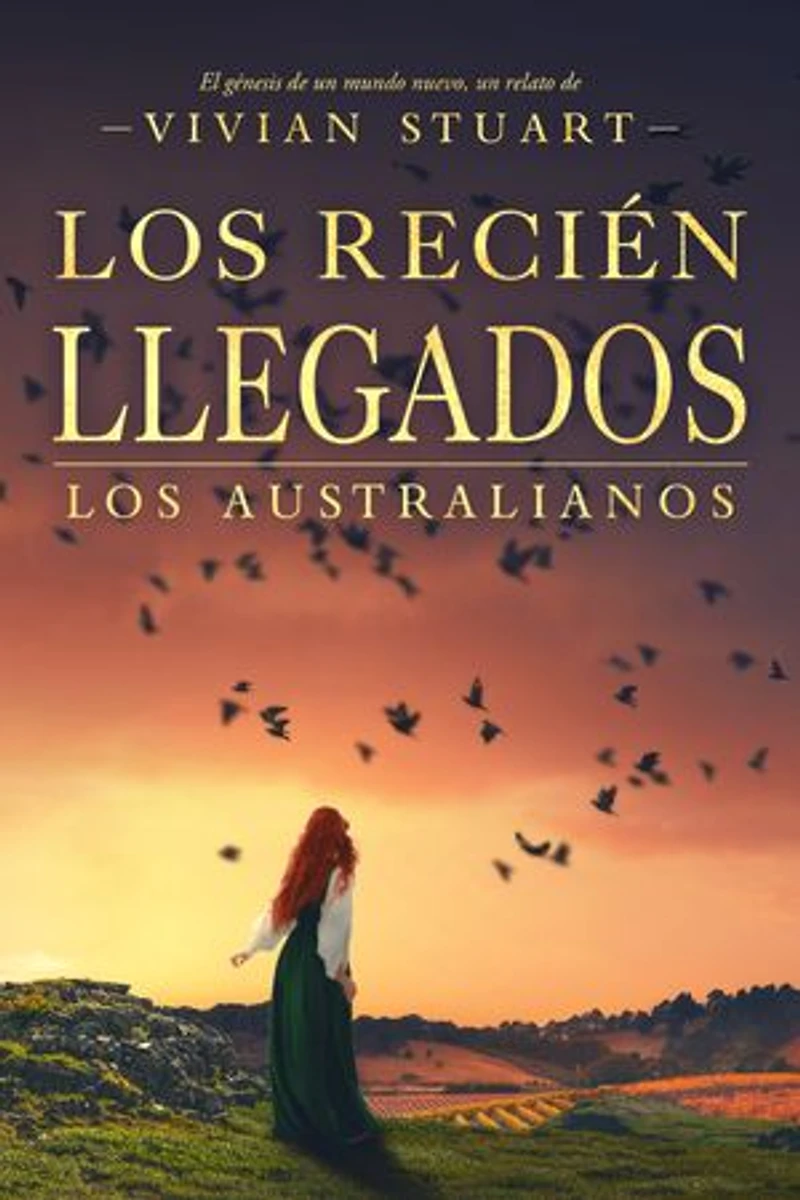 Los recién llegados: Los australianos 4: Una saga épica que conquistará por igual a amantes de la novela histórica, el romance y la aventura. (Los australianos, 4)