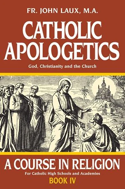 Catholic Apologetics: A Course Religion - Book IV