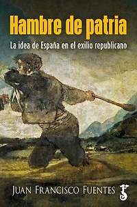 Hambre de patria: La idea de España en el exilio republicano