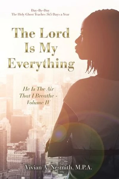 The Lord Is My Everything: He Air That I Breathe
