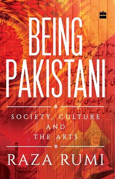 Being Pakistani: Society, Culture and the Arts