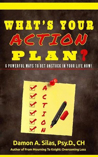 What's Your Action Plan? 6 Powerful Ways To Get Unstuck In Your Life Now!