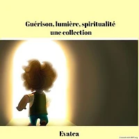 Guérison, lumière, spiritualité, une collection