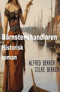 Bärnstenshandlaren: Historisk roman