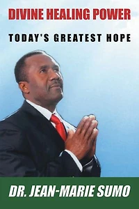 DIVINE HEALING POWER: TODAY'S GREATEST HOPE