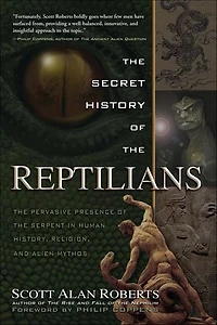 the Secret History of Reptilians: Pervasive Presence Serpent Human History, Religion and Alien Mythos