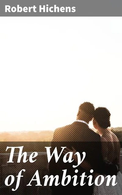 The Way of Ambition: Navigating Ambition and Betrayal in Early 20th-Century Britain