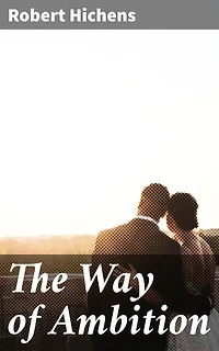 The Way of Ambition: Navigating Ambition and Betrayal in Early 20th-Century Britain