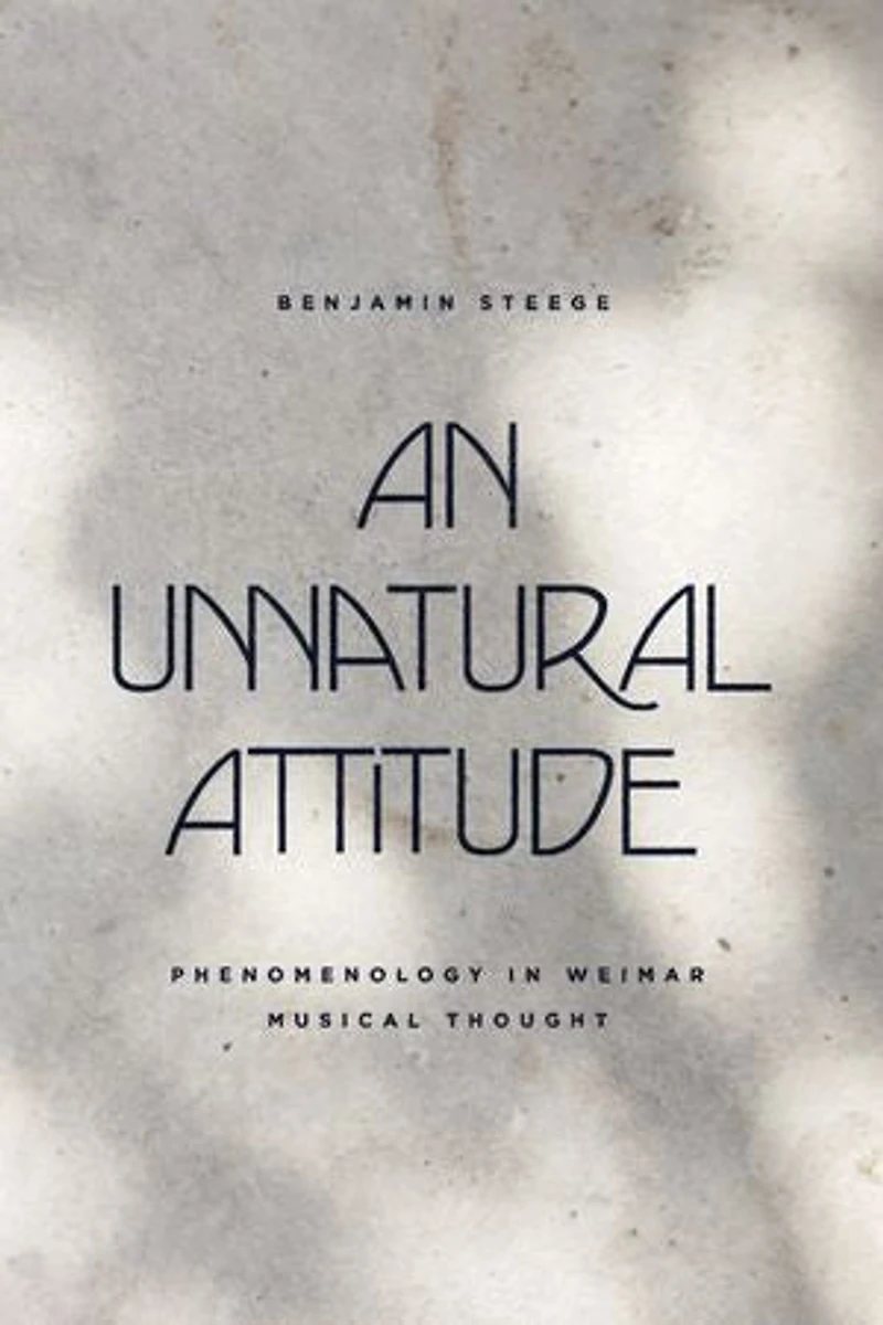 An Unnatural Attitude: Phenomenology Weimar Musical Thought