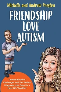Friendship Love Autism - Communication Challenges and the Autism Diagnosis that Gave Us a New Life Together