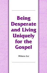 Being Desperate and Living Uniquely for the Gospel