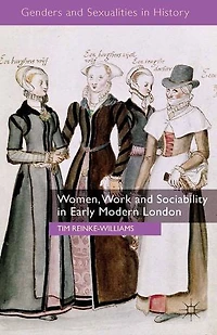 Women, Work and Sociability Early Modern London