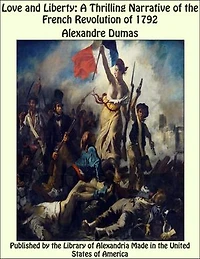 Love and Liberty: A Thrilling Narrative of the French Revolution of 1792