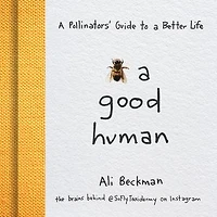 Bee a Good Human: Pollinators' Guide to Better Life