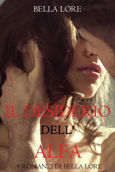 Il Desiderio dell'Alfa: il 2° di 9 romanzi di Bella Lore