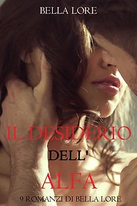 Il Desiderio dell'Alfa: il 2° di 9 romanzi di Bella Lore