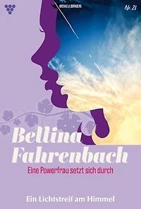 Ein Lichtstreif am Himmel: Bettina Fahrenbach - Eine Powerfrau setzt sich durch 21 – Liebesroman