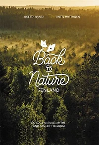 Back to Nature Finland: Explore nature, myths, and ancient wisdom