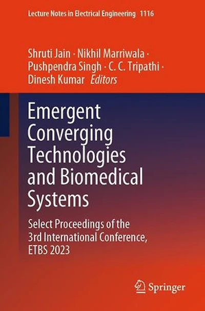 Emergent Converging Technologies and Biomedical Systems: Select Proceedings of the 3rd International Conference, ETBS 20: 2023