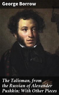 The Talisman, from the Russian of Alexander Pushkin; With Other Pieces: Bridging Cultures Through Translation