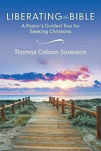Liberating the Bible: A Pastor's Guided Tour for Seeking Christians