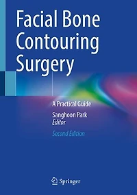 Facial Bone Contouring Surgery: A Practical Guide