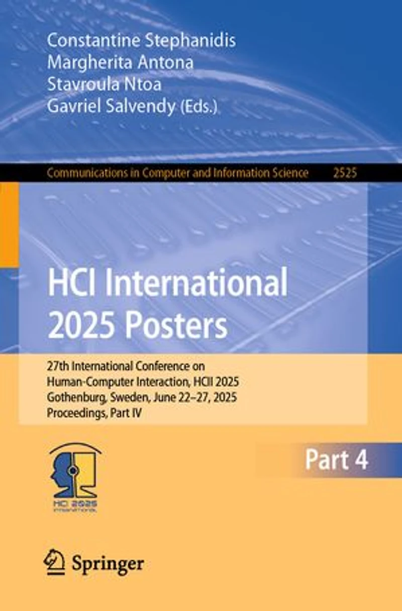 HCI International 2025 Posters: 27th Conference on Human-Computer Interaction, HCII 2025, Gothenburg, Sweden, June 22-27, Proceedings, Part IV