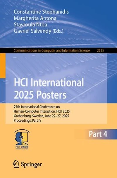HCI International 2025 Posters: 27th Conference on Human-Computer Interaction, HCII 2025, Gothenburg, Sweden, June 22-27, Proceedings, Part IV
