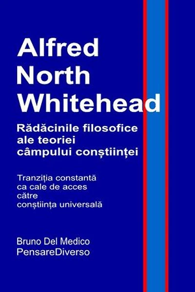 Alfred North Whitehead. Akar filosofis dari teori bidang kesadaran.: Transisi yang terus-menerus sebagai jalan menuju kesadaran universal.