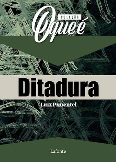 Coleção: O Que É - Ditadura