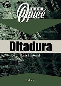 Coleção: O Que É - Ditadura