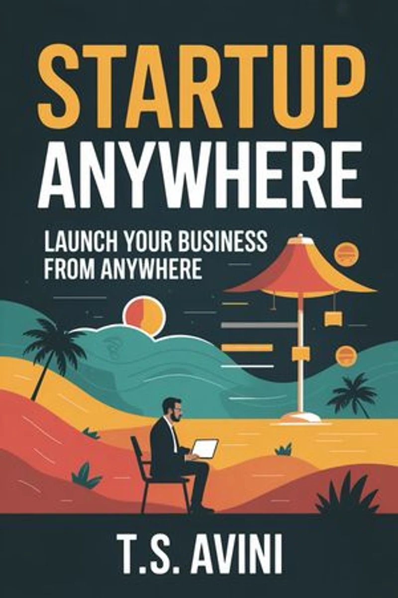 Startup Anywhere: Launch Your Business from Anywhere