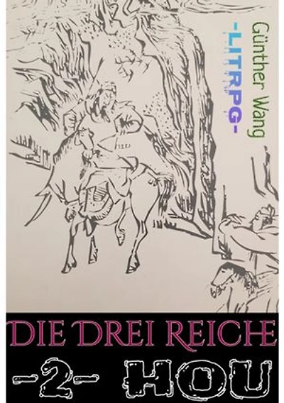 Die Drei Reiche. (2) Hou: Historische LitRPG-RealRPG Crossover Odyssee