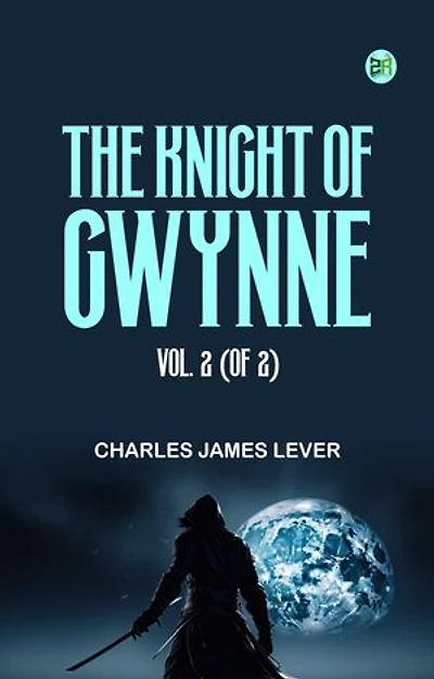 The Knight Of Gwynne, Vol. 2 (of 2)