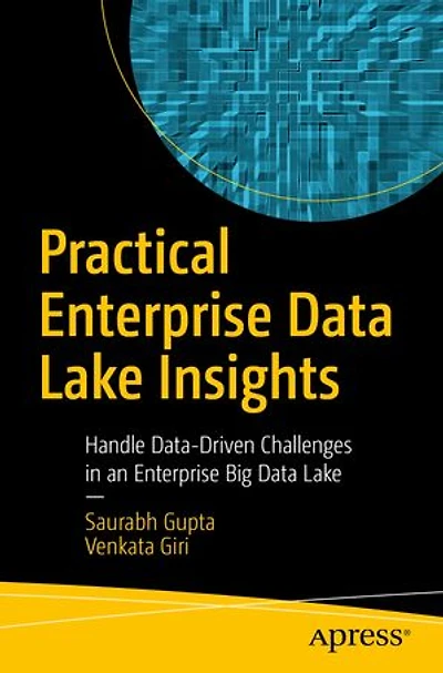 Practical Enterprise Data Lake Insights: Handle Data-driven Challenges An Big