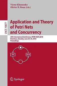 Application And Theory Of Petri Nets Concurrency: 39th International Conference, 2018, Bratislava, Slovakia, June 24-29, Proceedings