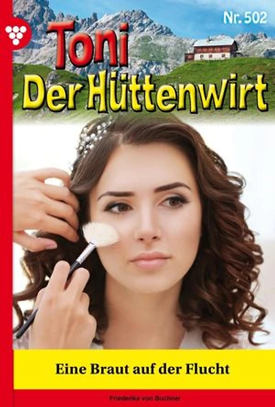 Eine Braut auf der Flucht: Toni der Hüttenwirt 502 – Heimatroman