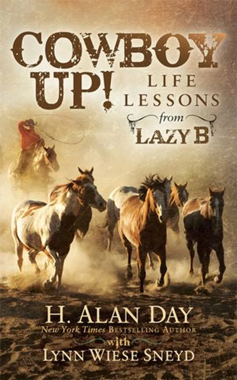 Cowboy Up!: Life Lessons From The Lazy B