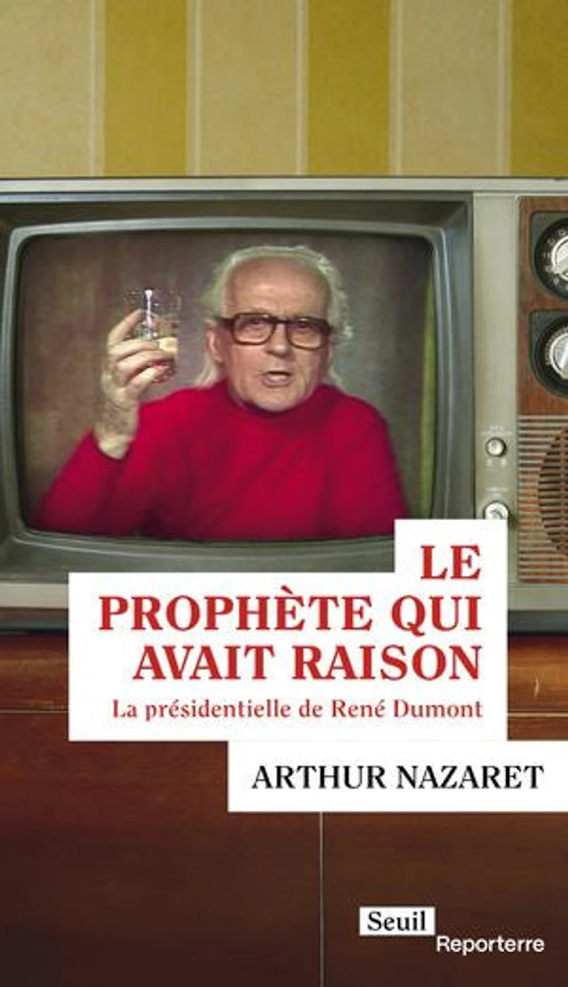 Le prophète qui avait raison: La présidentielle de René Dumont