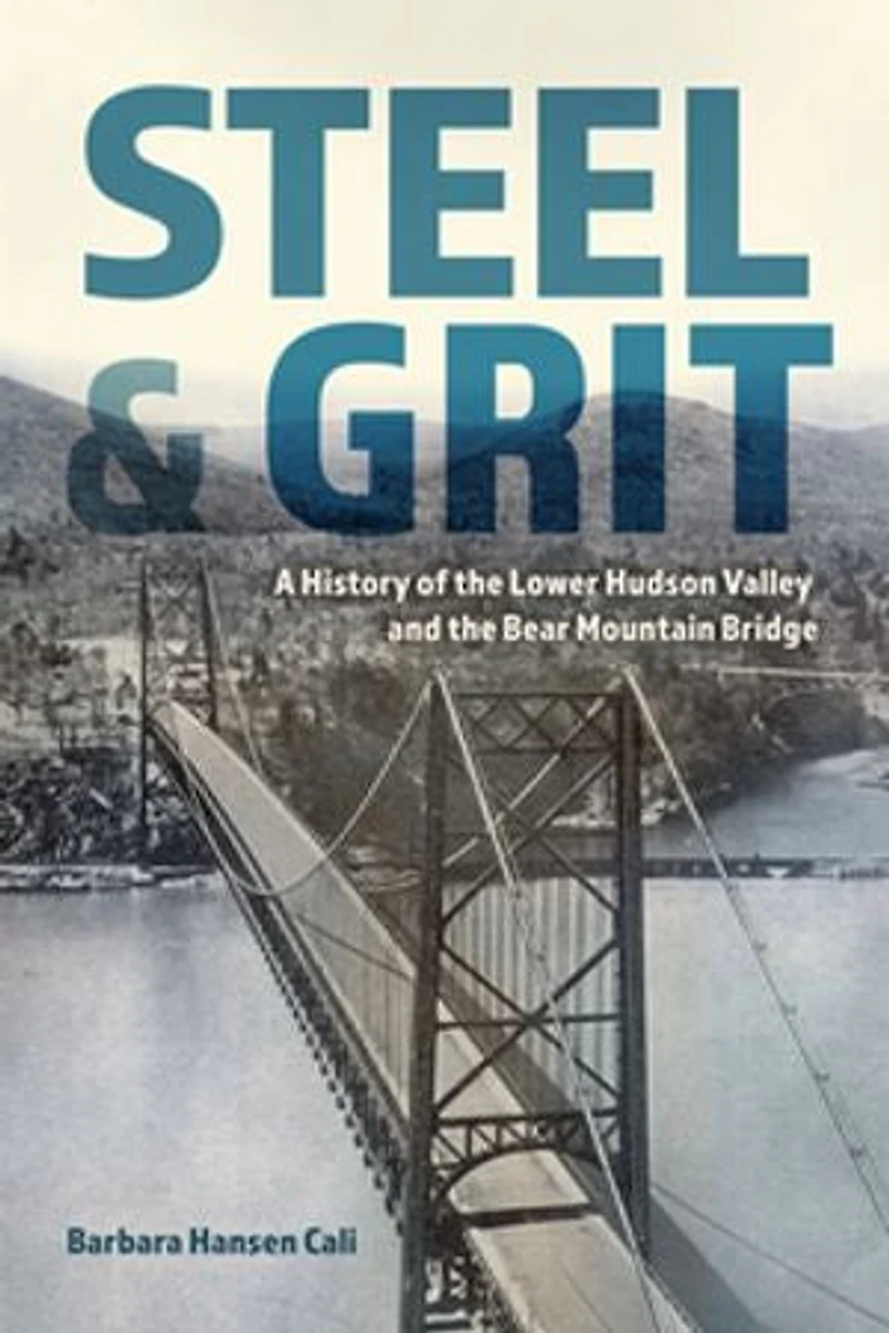 Steel and Grit: A History of the Lower Hudson Valley Bear Mountain Bridge