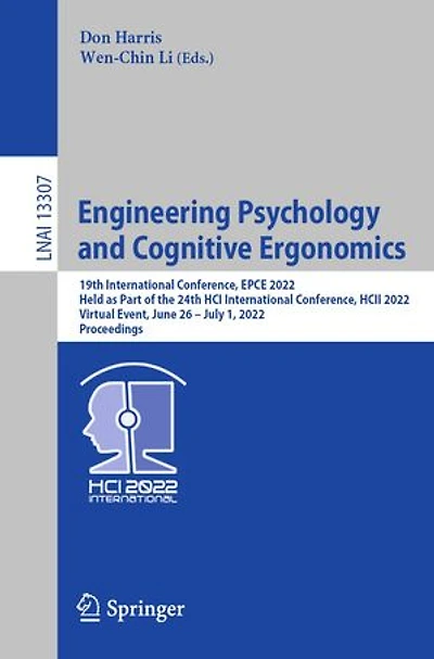 Engineering Psychology and Cognitive Ergonomics: 19th International Conference, EPCE 2022, Held as Part of the 24th HCI HCII Virtual Event, June 26 - July 1, Proceedings