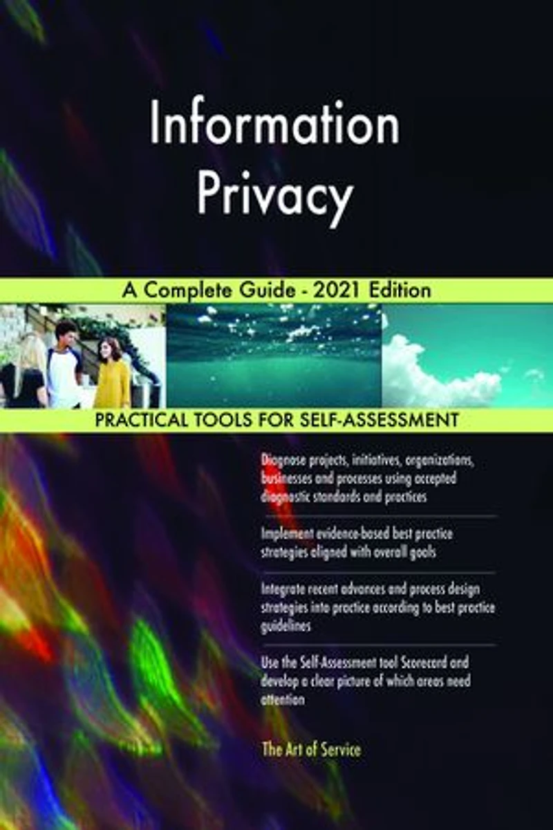 Information Privacy A Complete Guide - 2021 Edition