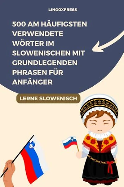 500 am häufigsten verwendete Wörter im Slowenischen mit grundlegenden Phrasen für Anfänger